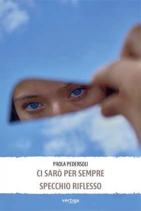 Ci sarò per sempre-Specchio riflesso - Paola Pedersoli - VERTIGO BOOKSHOP