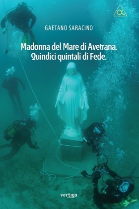 Madonna del Mare di Avetrana. Quindici quintali di Fede - Gaetano Saracino - VERTIGO BOOKSHOP