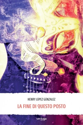 La fine di questo posto - Henry López Gónzalez - VERTIGO BOOKSHOP