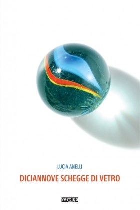 Diciannove schegge di vetro - Lucia Anelli - VERTIGO BOOKSHOP